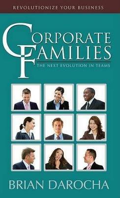 Corporate Families: The Next Evolution in Teams - Brian Darocha - cover