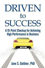 Driven to Success: A 10-Point Checkup for Achieving High Performance in Business