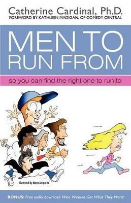 Men to Run from: So You Can Find the Right One to Run to - Catherine Cardinal - cover