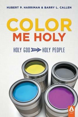 Color Me Holy - Hubert P Harriman,Barry L Callen - cover