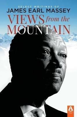 Views from the Mountain: Select Writings of James Earl Massey - cover