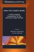 How the Courts Work: A Plain English Explanation of the American Legal System, Hardcover Edition - Marilyn Englander,Curtis Karnow - cover