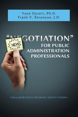 Newgotiation For Public Administration Professionals - Yann Duzert,Frank V Zerunyan - cover