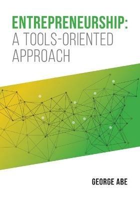 Entrepreneurship: A Tools-oriented Approach - George Abe - cover