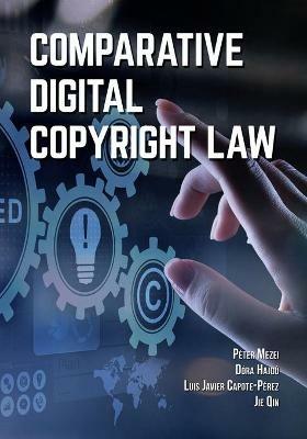 Comparative Digital Copyright Law - Peter Mezei,Dora Hajdu,Luis Javier Capote-Perez - cover