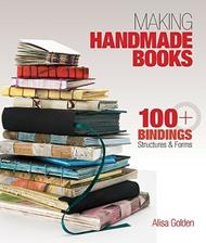 Making Handmade Books: 100+ Bindings, Structures & Forms