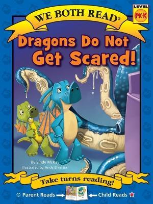 We Both Read: Dragons Do Not Get Scared! - Sindy McKay - cover