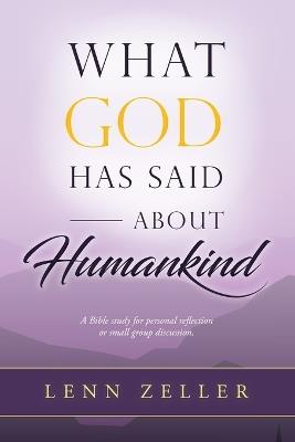 What God Has Said About Humanking - Lenn Zeller - cover