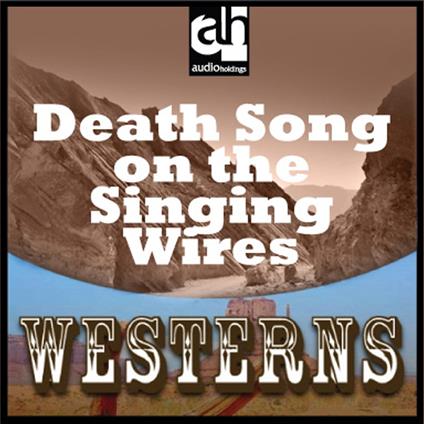 Death Song on the Singing Wires