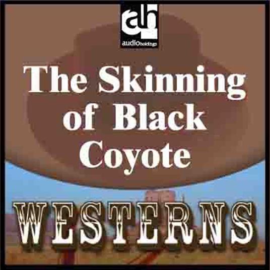 Skinning of Black Coyote, The