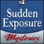 Sudden Exposure