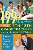 199 Mistakes New 7th-12th Grade Teachers Make & How to Prevent Them: Insider Secrets to Avoid Classroom Blunders - Kimberly Sarmiento - cover