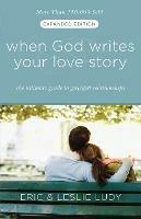 When God Writes your Love Story (Extended Edition): The Ultimate Guide to Guy/Girl Relationships - Eric Ludy,Leslie Ludy - cover
