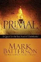 Primal: A Quest for the Lost Soul of Christianity - Mark Batterson - cover