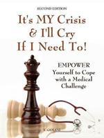 It's MY Crisis! And I'll Cry If I Need To: A Life Book That Helps You to Dry Your Tears and to Cope with a Medical Challenge