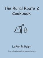 THE Rural Route 2 Cookbook: Tried and True Recipes from Wisconsin Farm Country - LeAnn R. Ralph - cover