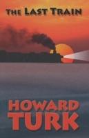 The Last Train - Howard Turk - cover
