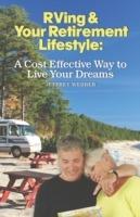 RVing & Your Retirement Lifestyle: A Cost Effective Way to Live Your Dreams - Jeffrey Webber - cover