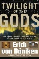 Twilight of the Gods: The Mayan Calendar and the Return of the Extraterrestrials