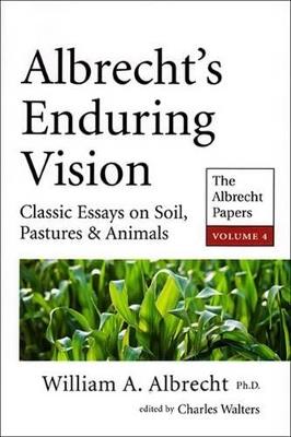 Albrecht's Enduring Vision: The Albrecht Papers - William A. Albrecht - cover