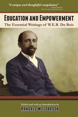 Education and Empowerment: The Essential Wirtings of W.E.B. Du Bois - W E B Du Bois - cover