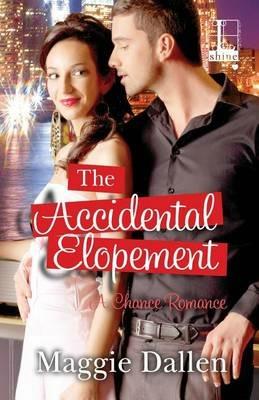 The Accidental Elopement - Maggie Dallen - cover