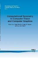 Computational Symmetry in Computer Vision and Computer Graphics - Yanxi Liu,Hagit Hel-Or,Craig S. Kaplan - cover