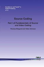 Source Coding: Part I of Fundamentals of Source and Video Coding