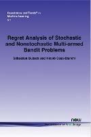Regret Analysis of Stochastic and Nonstochastic Multi-armed Bandit Problems - Sebastien Bubeck,Cesa-Bianchi Nicolo - cover
