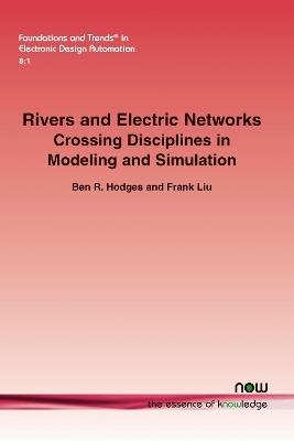 Rivers and Electric Networks: Crossing Disciplines in Modeling and Simulation - Ben R. Hodges,Frank Liu - cover