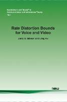 Rate Distortion Bounds for Voice and Video - Jerry D. Gibson,Jing Hu - cover