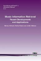 Music Information Retrieval: Recent Developments and Applications - Markus Schedl,Emilia Gomez,Julian Urbano - cover
