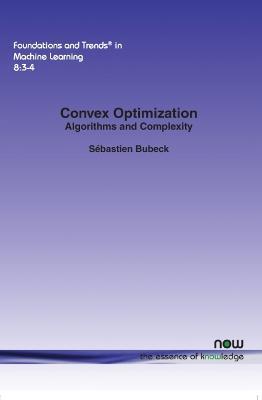 Convex Optimization: Algorithms and Complexity - Sebastien Bubeck - cover