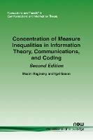 Concentration of Measure Inequalities in Information Theory, Communications, and Coding: Second Edition - Maxim Raginsky,Igal Sason - cover