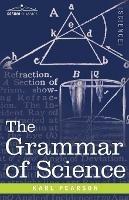 The Grammar of Science - Karl Pearson - cover