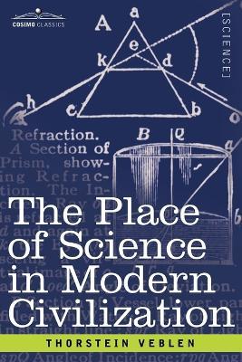 The Place of Science in Modern Civilization - Thorstein Veblen - cover