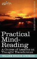 Practical Mind-Reading: A Course of Lessons on Thought Transference - William Walker Atkinson - cover