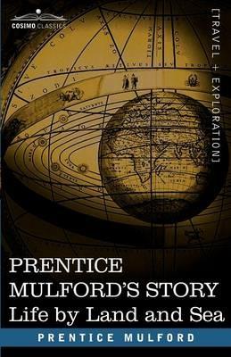 Prentice Mulford's Story: Life by Land and Sea - Prentice Mulford - cover