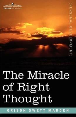 The Miracle of Right Thought - Orison Swett Marden - cover