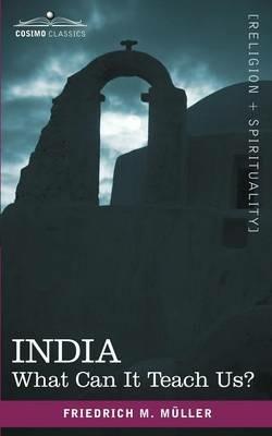 India: What Can It Teach Us? - Friedrich Maximilian Muller,Friedrich Max Mller - cover