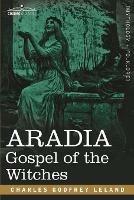 Aradia: Gospel of the Witches - Charles Godfrey Leland - cover