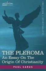 The Pleroma: An Essay on the Origin of Christianity