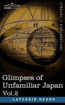 Glimpses of Unfamiliar Japan, Vol.2 - Lafcadio Hearn - cover