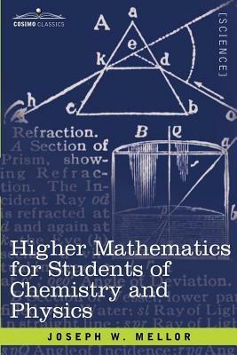 Higher Mathematics for Students of Chemistry and Physics - Joseph W Mellor - cover