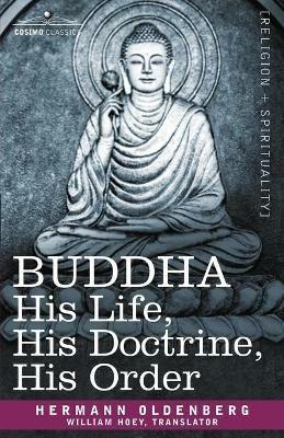 Buddha: His Life, His Doctrine, His Order - Hermann Oldenberg - cover