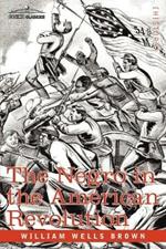 The Negro in the American Revolution