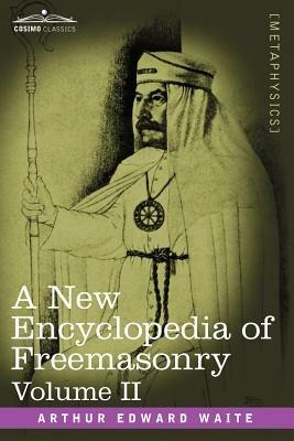 A New Encyclopedia of Freemasonry, Volume II - Arthur Edward Waite - cover