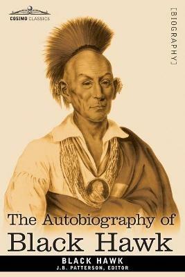 The Autobiography of Black Hawk - Black Hawk - cover