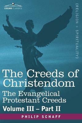 The Creeds of Christendom: The Evangelical Protestant Creeds - Volume III, Part II - Philip Schaff - cover