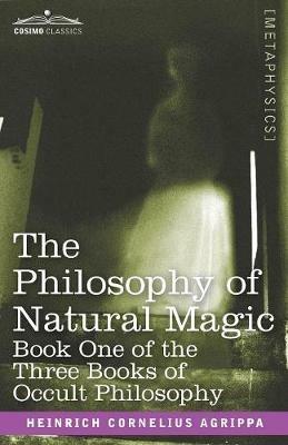 The Philosophy of Natural Magic - Heinrich Cornelius Agrippa - cover